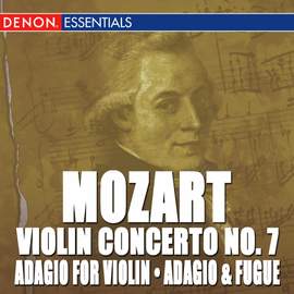 Mozart: Adagio for Violin, Adagio & Fugue, Violin Concerto No. 7