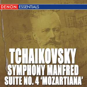 Tchaikovsky: Symphony Manfred, Op. 58 - Suite No. 4 'Mozartiana'