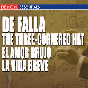 Falla: The Three-Cornered Hat - El Amor Brujo - La vida breve: Interludio y Danza