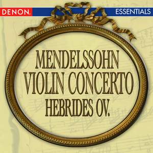 Mendelssohn: Violin Concerto & Hebrides Overture