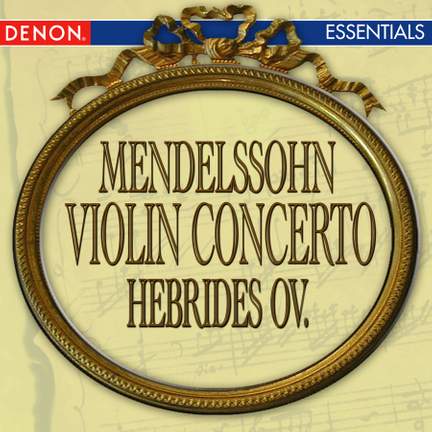 Mendelssohn: Violin Concerto & Hebrides Overture