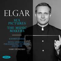 Elgar: Sea Pictures & The Music Makers