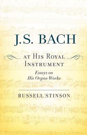 J. S. Bach at His Royal Instrument: Essays on His Organ Works Product Image