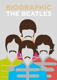 Biographic: Beatles: Great Lives in Graphic Form