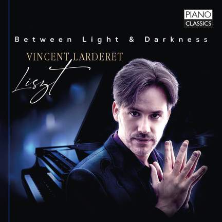 Liszt: Between Light & Darkness: Piano Works