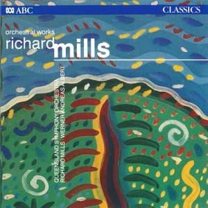 Richard Mills: Orchestral Works