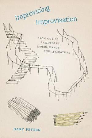 Improvising Improvisation – From Out of Philosophy, Music, Dance, and Literature