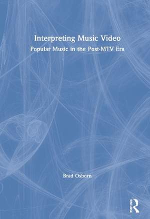 Interpreting Music Video: Popular Music in the Post-MTV Era