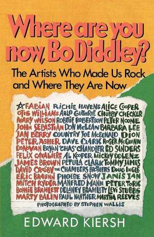 Where Are You Now, Bo Diddley?: The Stars Who Made Us Rock and Where They Are Now