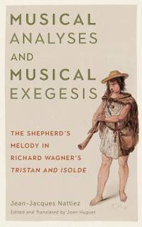 Musical Analyses and Musical Exegesis - The Shepherd's Melody in Richard Wagner's Tristan and Isolde