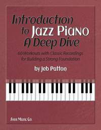 Patton, Jeb: Introduction to Jazz Piano: A Deep Dive