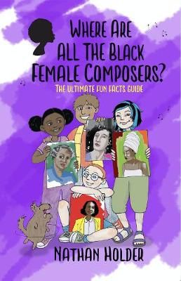 Where Are All The Black Female Composers: The Ultimate Fun Facts Guide