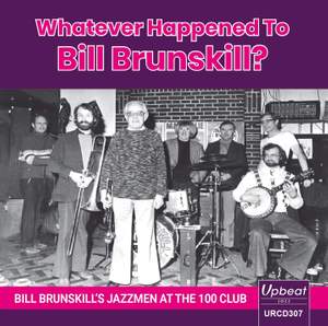 Whatever Happened To Bill Brunskill? Bill Brunskill's Jazzmen At the 100 Club