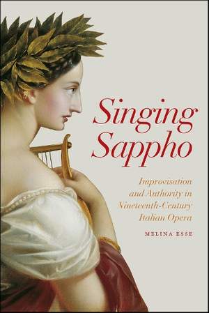 Singing Sappho: Improvisation and Authority in Nineteenth-Century Italian Opera