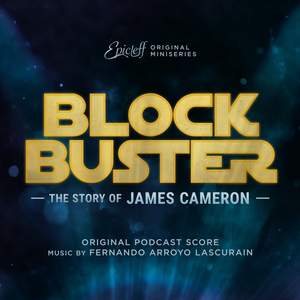 Blockbuster: The Story of James Cameron (Original Podcast Score)