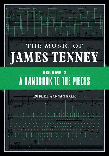 The Music of James Tenney: Volume 2: A Handbook to the Pieces