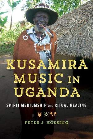 Kusamira Music in Uganda: Spirit Mediumship and Ritual Healing