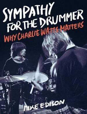 Sympathy for the Drummer: Why Charlie Watts Matters