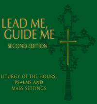 Lead Me, Guide Me, Second Edition — Liturgy of the Hours, Psalms, and Mass Settings