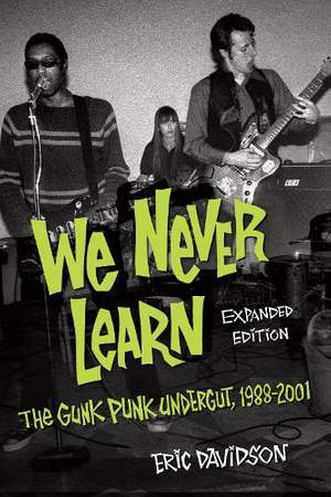 We Never Learn: The Gunk Punk Undergut, 1988–2001