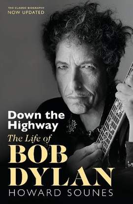 Down The Highway: The Life Of Bob Dylan