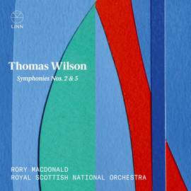 Thomas Wilson: Symphonies Nos. 2 & 5