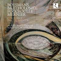 Boesmans, Bartholomée, Foccroulle & Mernier: For Early Instruments