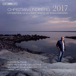 Lindberg: Liverpool Lullabies & Waves of Wollongong