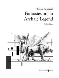 Sarah Konecsni: Fantasies on an Archaic Legend