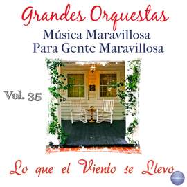 Grandes Orquestas - Música Maravillosa para Gente Maravillosa Vol. 35 - Lo Que el Viento Se Llevó