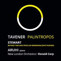 John Tavener: Palintropos / Michael Stewart: Beyond Time and Space