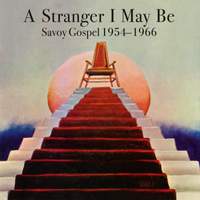 A Stranger I May Be : Savoy Gospel 1954 - 1966 (2 Lp Set)