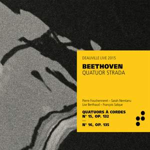 Beethoven: String Quartets No. 15, Op. 132 & No. 16, Op. 135 - Deauville, Live 2015