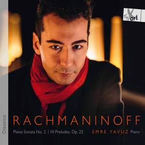 Rachmaninoff: Piano Sonata No. 2, Op. 36 & 10 Preludes, Op. 23