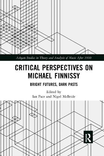 Critical Perspectives on Michael Finnissy: Bright Futures, Dark Pasts