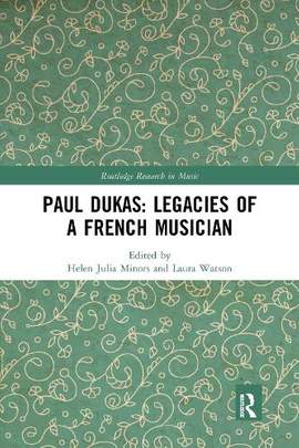 Paul Dukas: Legacies of a French Musician