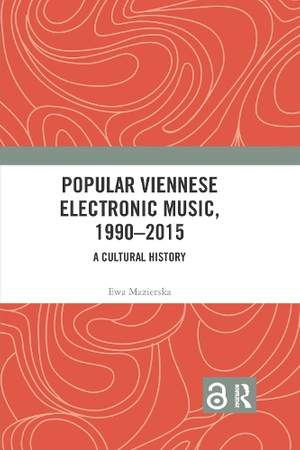 Popular Viennese Electronic Music, 1990–2015: A Cultural History