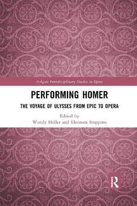 Performing Homer: The Voyage of Ulysses from Epic to Opera