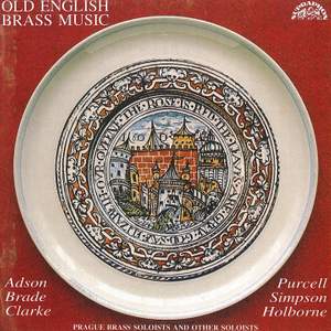 Purcell, Simpson, Adson, Holborne, Brade, Clarke: Old English Brass Music