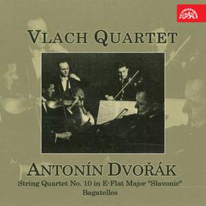 Dvořák: String Quartet No. 10 in E flat major, Bagatelles