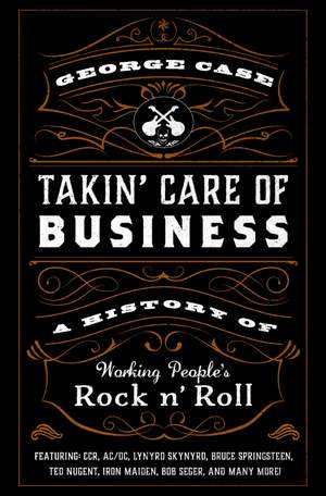 Takin' Care of Business: A History of Working People's Rock 'n' Roll
