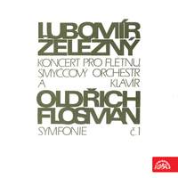 Železný: Concerto for Flute, Strings and Piano - Flosman: Symphony No. 1