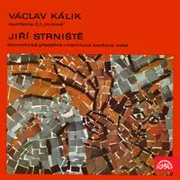 Kálik: Symphony No. 1 & Strniště: Ouverture drammatico, Rozmluva Barbara Voka