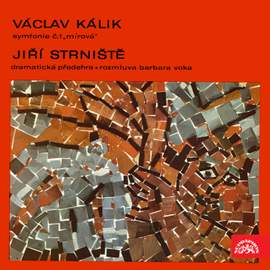 Kálik: Symphony No. 1 & Strniště: Ouverture drammatico, Rozmluva Barbara Voka