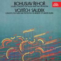 Saudek: Concerto for Piano and Orchestra 'in Memory of Gideon Klein' / Řehoř: Double Concerto for Violin, Piano and Orchestra