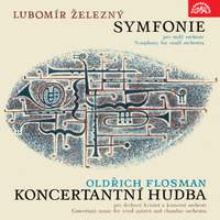 Železný: Symphony for Small Orchestra & Flosman: Music concertante for Wind Quintet and Chamber Orchestra