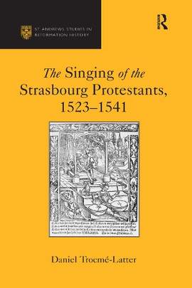 The Singing of the Strasbourg Protestants, 1523-1541