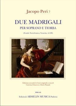 Jacopo Peri: Due Madrigali Per Soprano Tiorba e Basso