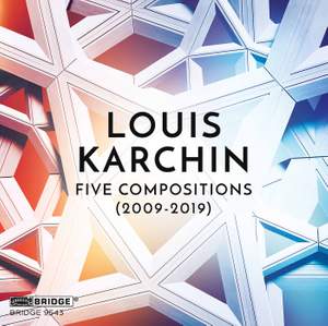 Louis Karchin: Five Compositions