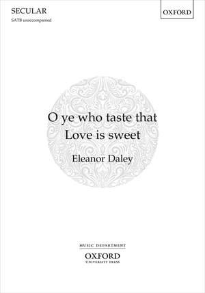 Daley, Eleanor: O ye who taste that Love is sweet